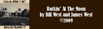 Bill and James West - Barkin' At The Moon